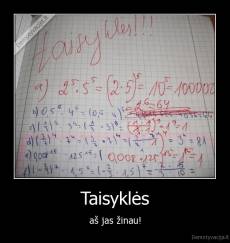 Taisyklės - aš jas žinau!