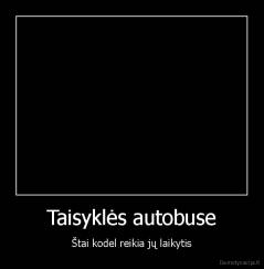 Taisyklės autobuse - Štai kodel reikia jų laikytis