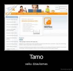 Tamo - vaiku dziauksmas