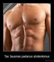 Tas Jausmas padarius atsilenkimus - 