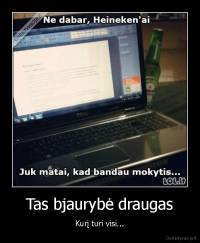 Tas bjaurybė draugas - Kurį turi visi...