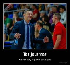 Tas jausmas - Kai supranti, jog atėjo savaitgalis
