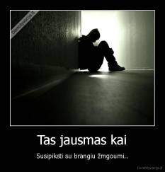 Tas jausmas kai - Susipiksti su brangiu žmgoumi..
