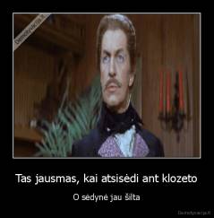 Tas jausmas, kai atsisėdi ant klozeto - O sėdynė jau šilta