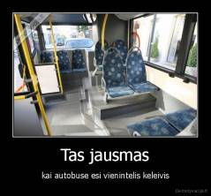 Tas jausmas - kai autobuse esi vienintelis keleivis