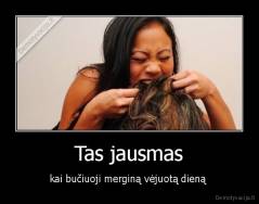 Tas jausmas - kai bučiuoji merginą vėjuotą dieną 