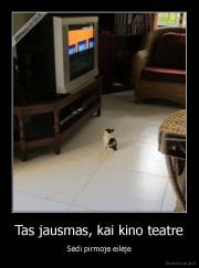 Tas jausmas, kai kino teatre - Sėdi pirmoje eilėje