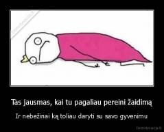 Tas jausmas, kai tu pagaliau pereini žaidimą - Ir nebežinai ką toliau daryti su savo gyvenimu