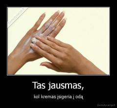 Tas jausmas, - kol kremas įsigeria į odą