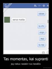 Tas momentas, kai supranti - jog niekuo nesiskiri nuo beraščio