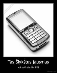 Tas Šlykštus jausmas - Kai neišsisiunčia SMS