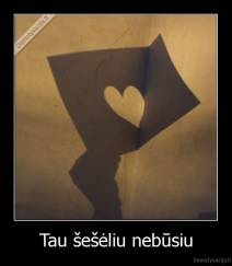 Tau šešėliu nebūsiu - 