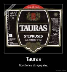 Tauras - Nuo šiol ne tik vyrų alus.