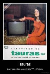 'Tauras' - jau ir prie rūso pardavinėjo TV + Pultelis