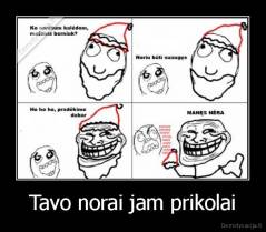 Tavo norai jam prikolai - 