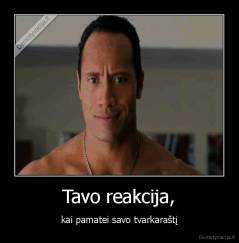 Tavo reakcija, - kai pamatei savo tvarkaraštį