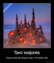 Tavo svajonės - Sugrius taip pat lengvai kaip ir ši smėlio pilis
