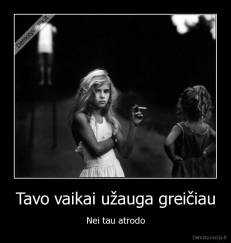 Tavo vaikai užauga greičiau - Nei tau atrodo