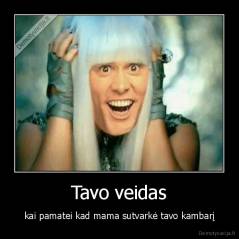 Tavo veidas - kai pamatei kad mama sutvarkė tavo kambarį