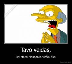 Tavo veidas, - kai statai Monopolio viešbučius