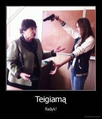 Teigiamą - Rašyk!