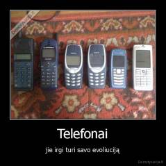 Telefonai - jie irgi turi savo evoliuciją