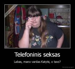 Telefoninis seksas - Labas, mano vardas Katytė, o tavo?