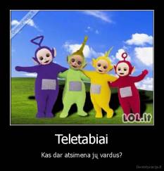 Teletabiai - Kas dar atsimena jų vardus?