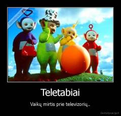 Teletabiai - Vaikų mirtis prie televizorių..
