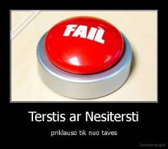 Terstis ar Nesitersti - priklauso tik nuo taves