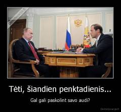 Tėti, šiandien penktadienis... - Gal gali paskolint savo audi?