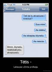 Tėtis - - Labiausiai užimta profesija.