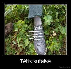 Tėtis sutaisė - 