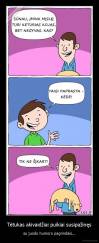 Tėtukas akivaidžiai puikiai susipažinęs - su juodo humoro pagrindais...