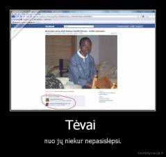 Tėvai  - nuo jų niekur nepasislėpsi.