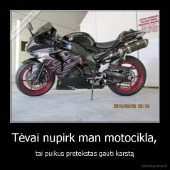 Tėvai nupirk man motocikla, - tai puikus pretekstas gauti karstą
