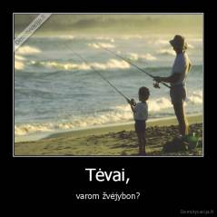 Tėvai, - varom žvėjybon?