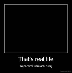 That's real life - Nepamiršk užrakinti durų