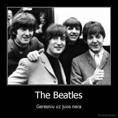 The Beatles - Geresniu uz juos nera