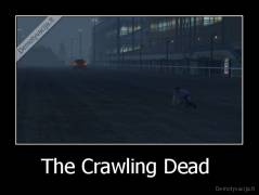 The Crawling Dead  - 
