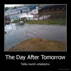 The Day After Tomorrow - Teliko laukti uzledejimo