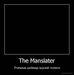 The Manslater - Prietaisas padėsiąs suprasti moteris