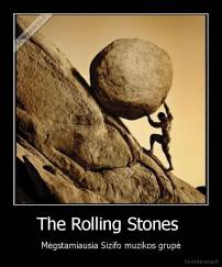 The Rolling Stones  - Mėgstamiausia Sizifo muzikos grupė