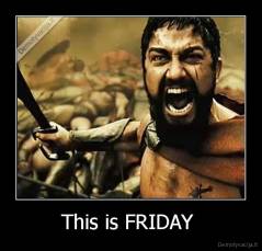 This is FRIDAY  - 