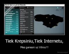 Tiek Krepsiniu,Tiek Internetu, - Mes geresni uz Vilniu!!!