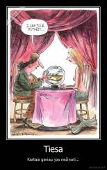 Tiesa - Kartais geriau jos nežinoti...