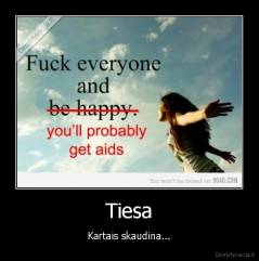 Tiesa - Kartais skaudina...