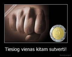 Tiesiog vienas kitam sutverti! - 