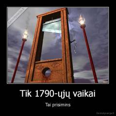 Tik 1790-ųjų vaikai - Tai prisimins