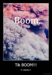 Tik BOOM!!! - Ir nebėra!!!